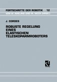 Robuste Regelung Eines Elastischen Teleskoparmroboters (eBook, PDF)