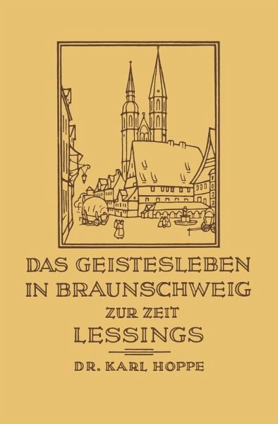 Das Geistesleben in Braunschweig zur Zeit Lessings (eBook, PDF) Das Geistesleben in Braunschweig zur Zeit Lessings (eBook, PDF)