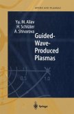 Guided-Wave-Produced Plasmas (eBook, PDF)