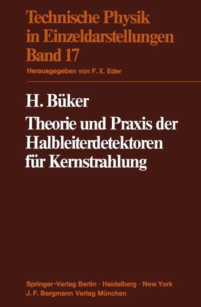 Theorie und Praxis der Halbleiterdetektoren für Kernstrahlung (eBook, PDF) Theorie und Praxis der Halbleiterdetektoren für Kernstrahlung (eBook, PDF)
