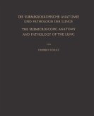 Die Submikroskopische Anatomie und Pathologie der Lunge / The Submicroscopic Anatomy and Pathology of the Lung (eBook, PDF)