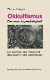 Okkultismus - die neue Jugendreligion? (eBook, PDF)