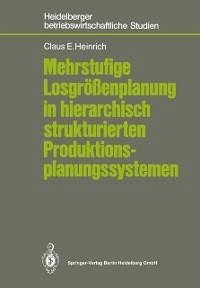 Mehrstufige Losgrößenplanung in hierarchisch strukturierten Produktionsplanungssystemen (eBook, PDF) - Heinrich, Claus E.