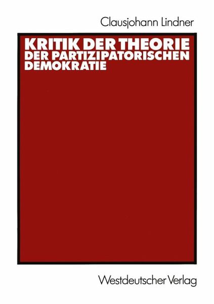 Kritik der Theorie der partizipatorischen Demokratie (eBook, PDF) Kritik der Theorie der partizipatorischen Demokratie (eBook, PDF)