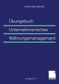 Übungsbuch Unternehmerisches Währungsmanagement (eBook, PDF)