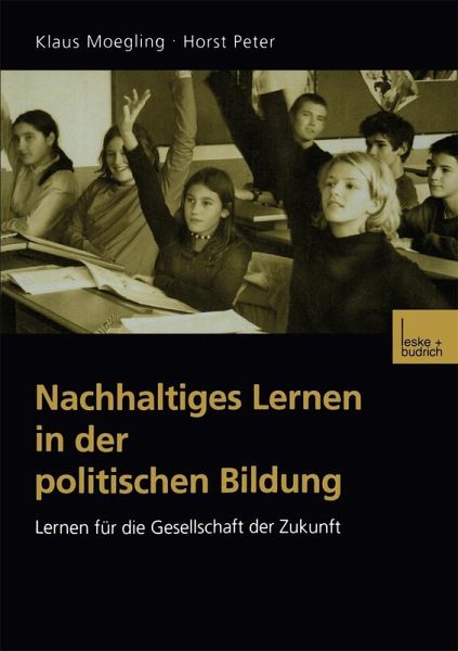 Nachhaltiges Lernen in der politischen Bildung (eBook, PDF) Nachhaltiges Lernen in der politischen Bildung (eBook, PDF)