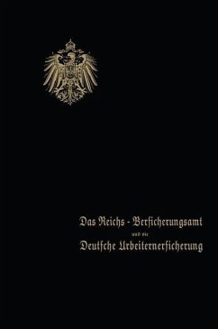 Das Reichs-Versicherungsamt und die Deutsche Arbeiterversicherung (eBook, PDF) - Behrend & co.