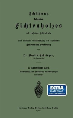 Schätzung stehenden Fichtenholzes mit einfachen Hilfsmitteln unter besonderer Berücksichtigung der sogenannten Heilbronner Sortirung (eBook, PDF) - Behringer, Martin