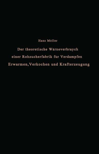 Der theoretische Wärmeverbrauch einer Rohzuckerfabrik für Verdampfen, Erwärmen, Verkochen und Krafterzeugung (eBook, PDF)
