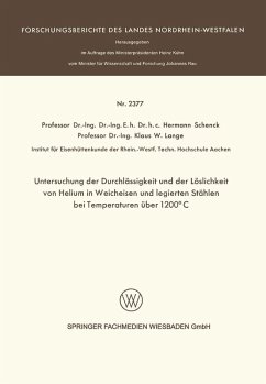 Untersuchung der Durchlässigkeit und der Löslichkeit von Helium in Weicheisen und legierten Stählen bei Temperaturen über 1200°C (eBook, PDF) - Schenck, Hermann