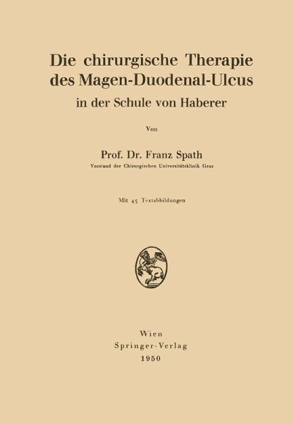Die chirurgische Therapie des Magen-Duodenal-Ulcus in der Schule von Haberer (eBook, PDF)