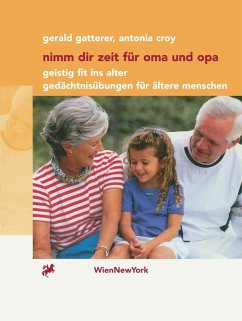 Nimm dir Zeit für Oma und Opa (eBook, PDF) - Gatterer, Gerald; Croy, Antonia