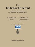 Der Endemische Kropf mit besonderer Berücksichtigung des Vorkommens im Königreich Bayern (eBook, PDF)