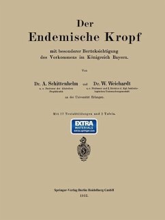 Der Endemische Kropf mit besonderer Berücksichtigung des Vorkommens im Königreich Bayern (eBook, PDF) - Schittenhelm, Alfred; Weichardt, Wolfgang