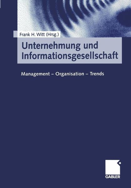 Unternehmung und Informationsgesellschaft (eBook, PDF) Unternehmung und Informationsgesellschaft (eBook, PDF)