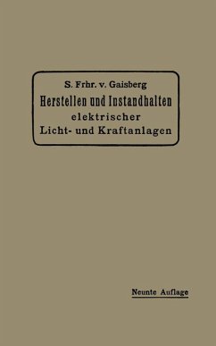 Herstellen und Instandhalten Elektrischer Licht- und Kraftanlagen (eBook, PDF) - Gaisberg, Siegmund Frh. von; Lux, Gottlob; Michalke, Carl