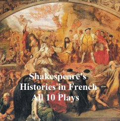 Shakespeare's Histories in French: All 10 Plays (eBook, ePUB) - Shakespeare, William