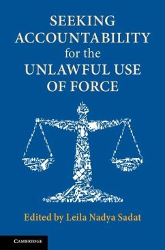 Seeking Accountability for the Unlawful Use of Force (eBook, ePUB) - Sadat, Leila Nadya