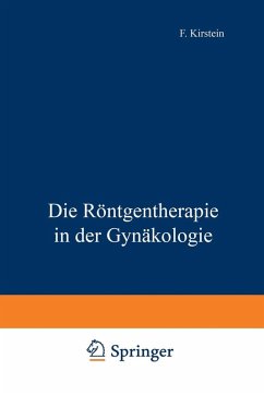 Die Röntgentherapie in der Gynäkologie (eBook, PDF) - Kirstein, F.
