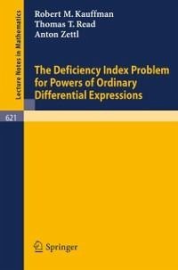 The Deficiency Index Problem for Powers of Ordinary Differential Expressions (eBook, PDF) - Kauffman, Robert M.; Read, Thomas T.; Zettl, Anton