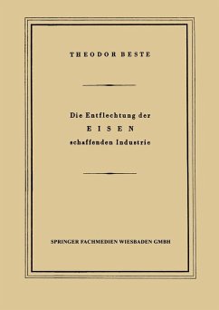 Die Entflechtung der Eisen schaffenden Industrie (eBook, PDF) - Beste, Theodor
