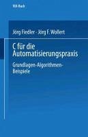 C für die Automatisierungspraxis (eBook, PDF) - Fiedler, Jörg; Wollert, Jörg F.