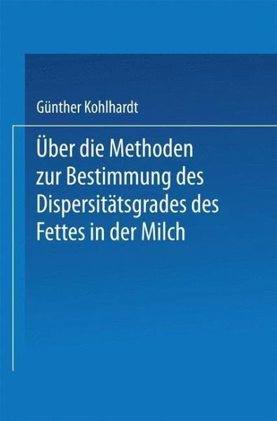 Über die Methoden zur Bestimmung des DispersitÄtsgrades des Fettes in der Milch (eBook, PDF)