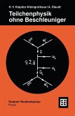 Teilchenphysik ohne Beschleuniger (eBook, PDF)