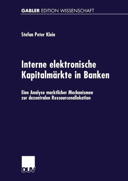 Interne elektronische Kapitalmärkte in Banken (eBook, PDF) Interne elektronische Kapitalmärkte in Banken (eBook, PDF)