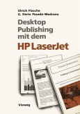Desktop Publishing mit dem HP LaserJet (eBook, PDF) Desktop Publishing mit dem HP LaserJet (eBook, PDF)