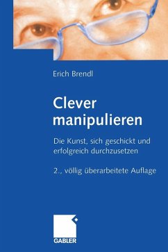 Clever manipulieren (eBook, PDF) - Brendl, Erich