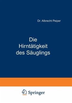 Die Hirntätigkeit des Säuglings (eBook, PDF) - Peiper, Albrecht