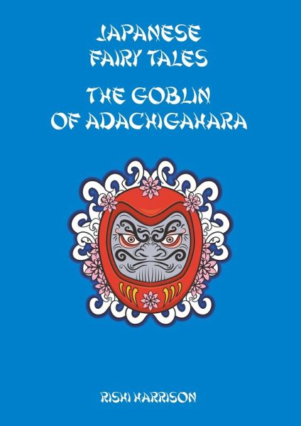 Japanese Fairy Tales - The Goblin Of Adachigahara (eBook, ePUB) Japanese Fairy Tales - The Goblin Of Adachigahara (eBook, ePUB)