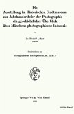 Die Ausstellung im Historischen Stadtmuseum zur Jahrhundertfeier der Photographie - ein geschichtlicher Überblick über Münchens photographische Industrie (eBook, PDF)