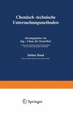 Chemisch-technische Untersuchungsmethoden (eBook, PDF) - Lunge, Berl; Dietrich, K.; Eckenbrecher, C. v.; Einer, A.; Frank, F.; Gary, M.; Gildemeister, E.; Aufhäuser, D.; Aulich, P.; Bachmann, W.; Barnstein, F.; Bertelsmann, W.; Blumer, U. F.; Bonwitt, G.; Bucherer, H.