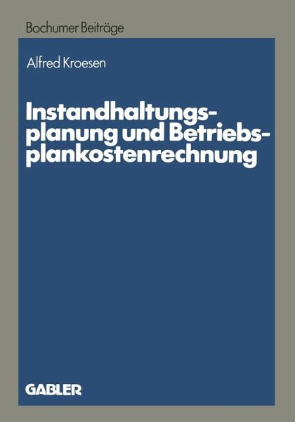 Instandhaltungsplanung und Betriebsplankostenrechnung (eBook, PDF) Instandhaltungsplanung und Betriebsplankostenrechnung (eBook, PDF)
