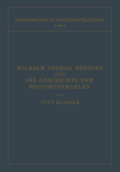 Wilhelm Conrad Röntgen und Die Geschichte der Röntgenstrahlen (eBook, PDF) - Glasser, Otto; Boveri, Margret