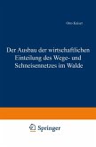 Der Ausbau der wirtschaftlichen Einteilung des Wege- und Schneisennetzes im Walde (eBook, PDF)