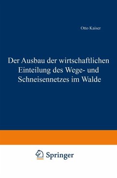 Der Ausbau der wirtschaftlichen Einteilung des Wege- und Schneisennetzes im Walde (eBook, PDF) - Kaiser, Otto