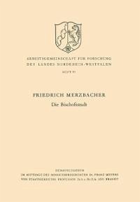 Die Bischofsstadt (eBook, PDF) - Merzbacher, Friedrich