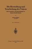 Die Herstellung und Verarbeitung der Viskose (eBook, PDF) Die Herstellung und Verarbeitung der Viskose (eBook, PDF)