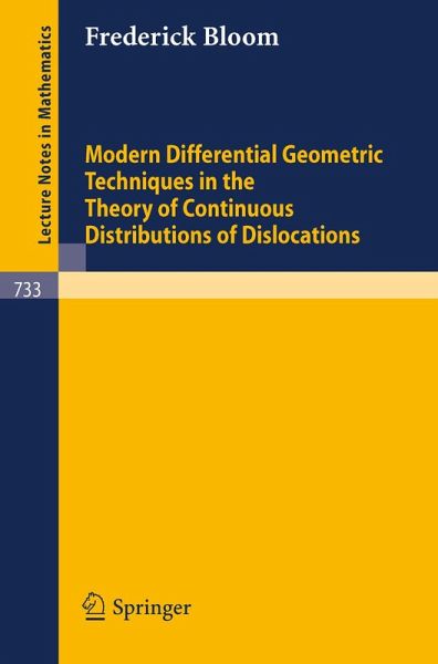 Modern Differential Geometric Techniques in the Theory of Continuous Distributions of Dislocations (eBook, PDF) Modern Differential Geometric Techniques in the Theory of Continuous Distributions of Dislocations (eBook, PDF)