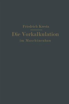 Die Vorkalkulation im Maschinen- und Elektromotorenbau nach neuzeitlich-wissenschaftlichen Grundlagen (eBook, PDF) - Kresta, Friedrich