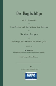 Die Hagelschläge und ihre Abhängigkeit von Oberfläche und Bewaldung des Bodens im Kanton Aargau (eBook, PDF) - Riniker, Hans