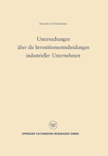 Untersuchungen über die Investitionsentscheidungen industrieller Unternehmen (eBook, PDF)
