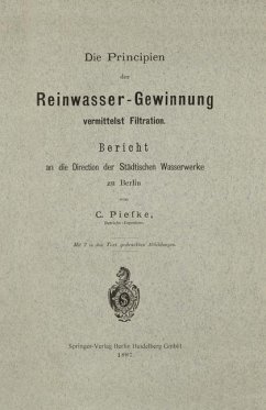 Die Principien der Reinwasser-Gewinnung vermittelst Filtration (eBook, PDF) - Piefke, Carl