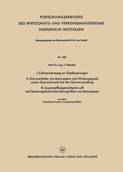 I. Luftvorwärmung an Gasfeuerungen. II. Heizwerthöhe von Brenngasen und Wirkungsgrad sowie Gasverbrauch bei der Gasverwendung. III. Sauerstoffangereicherte Luft und feuerungstechnische Kenngrößen von Brenngasen (eBook, PDF) - Schuster, Fritz