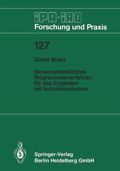Sensorunterstütztes Programmierverfahren für das Entgraten mit Industrierobotern (eBook, PDF) Sensorunterstütztes Programmierverfahren für das Entgraten mit Industrierobotern (eBook, PDF)