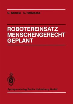 Robotereinsatz Menschengerecht Geplant (eBook, PDF) - Schiele, Günter; Hallwachs, Ulrich