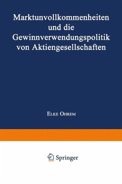 Marktunvollkommenheiten und die Gewinnverwendungspolitik von Aktiengesellschaften (eBook, PDF) - Ohrem, Elke